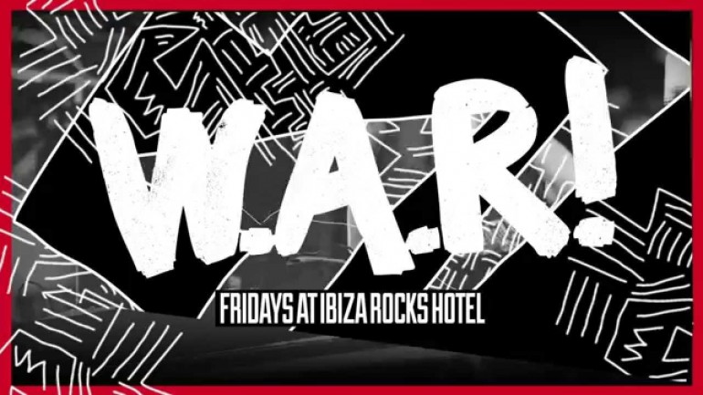 It’s W.A.R! Line up is in for Fridays at Ibiza Rocks